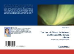 The Use of Ghosts in Beloved and Beyond the Limbo Silence di Milagros Rivera edito da LAP Lambert Acad. Publ.