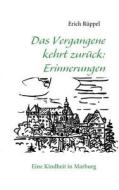 Das Vergangene kehrt zurück: Erinnerungen di Erich Rüppel edito da Books on Demand