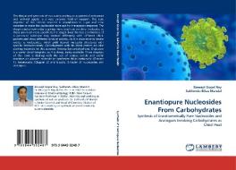 Enantiopure Nucleosides From Carbohydrates di Biswajit Gopal Roy, Sukhendu Bikas Mandal edito da LAP Lambert Acad. Publ.