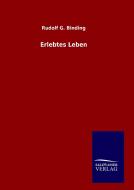 Erlebtes Leben di Rudolf G. Binding edito da TP Verone Publishing