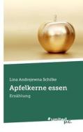 Apfelkerne essen di Lina Andrejewna Schilke edito da united p.c. Verlag