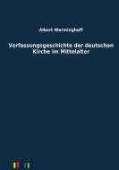 Verfassungsgeschichte der deutschen Kirche im Mittelalter di Albert Werminghoff edito da Outlook Verlag