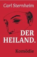 Der Heiland di Carl Sternheim edito da Faber & Faber Verlag GmbH