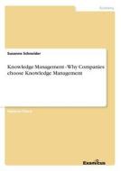 Knowledge Management - Why Companies choose Knowledge Management di Susanne Schneider edito da Examicus Publishing