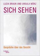 Sich sehen di Luzia Braun, Ursula März edito da Galiani, Verlag