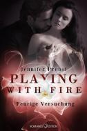Playing with Fire: Feurige Versuchung di Jennifer Probst edito da Romance Edition