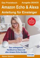 Das Praxisbuch Amazon Echo & Alexa - Anleitung für Einsteiger (Ausgabe 2024/25) di Rainer Gievers edito da Gicom