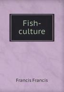 Fish-culture di Francis Francis edito da Book On Demand Ltd.