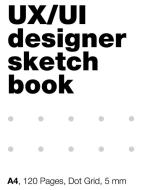 UI/UX Designer's SketchBook. A4, 80 Pages, Dot Grid di Osuka Ivanika edito da T8 Russian Titles