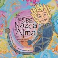 Es Tiempo De Que Nazca El Alma, Un Cuento De Adopcion di Carmen Martinez Jover edito da Carmen Martinez Jover