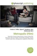 Metropolis (Film) di #Miller,  Frederic P. Vandome,  Agnes F. Mcbrewster,  John edito da Alphascript Publishing