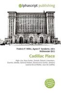 Cadillac Place di #Miller,  Frederic P. Vandome,  Agnes F. Mcbrewster,  John edito da Vdm Publishing House