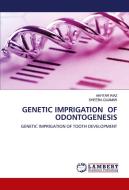 GENETIC IMPRIGATION OF ODONTOGENESIS di Akhtar Riaz, Sheeba Quamar edito da LAP LAMBERT Academic Publishing