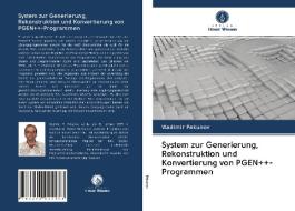 System zur Generierung, Rekonstruktion und Konvertierung von PGEN++-Programmen di Vladimir Pekunov edito da Verlag Unser Wissen