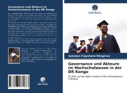 Governance Und Akteure Im Hochschulwesen In Der DR Kongo di Zigashane Bitagirwa Salomon Zigashane Bitagirwa edito da KS OmniScriptum Publishing