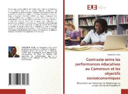 Contraste entre les performances éducatives au Cameroun et les objectifs socioéconomiques di Tafelefack Jolin edito da Éditions universitaires européennes