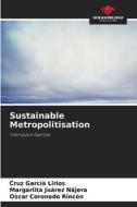 Sustainable Metropolitisation di Cruz García Lirios, Margariita Juárez Nájera, Oscar Coronado Rincón edito da Our Knowledge Publishing