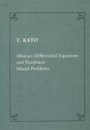 Abstract differential equations and nonlinear mixed problems di Tosio Kato edito da Birkhauser Verlag AG