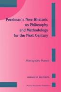 Perelman's New Rhetoric as Philosophy and Methodology for the Next Century di M. Maneli edito da Springer Netherlands