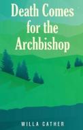 Death Comes for the Archbishop di Willa Cather edito da Classy Publishing