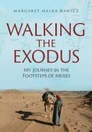 Walking the Exodus di Margaret Malka Rawicz edito da Urim Publications