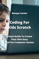 Coding For Kids Scratch di Amaya Carter edito da Amaya Carter