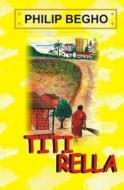 Titi Rella: A Play for Children di Philip Begho edito da Philip Begho