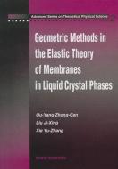 Geometric Methods In The Elastic Theory Of Membranes In Liquid Crystal Phases di Ou-yang Zhong-can edito da World Scientific