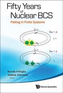 Fifty Years Of Nuclear Bcs: Pairing In Finite Systems di Zelevinsky Vladimir edito da World Scientific