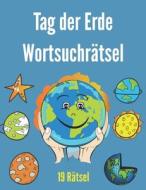 Tag Der Erde Wortsuchratsel di Publishing Kreativ Deutschland Publishing edito da Independently Published