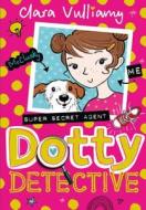 Dotty Detective di Clara Vulliamy edito da HarperCollins Publishers