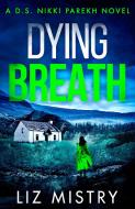 Dying Breath di Liz Mistry edito da HarperCollins Publishers