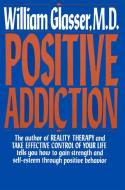 Positive Addiction di William Glasser edito da HARPERCOLLINS