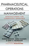 Pharmaceutical Operations Management: Manufacturing for Competitive Advantage di Pankaj Mohan, Jarka Glassey, Gary A. Montague edito da IRWIN