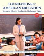 Foundations of American Education with Student Access Code: Becoming Effective Teachers in Challenging Times di James A. Johnson, Diann Musial, Gene E. Hall edito da Pearson