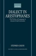 Dialect in Aristophanes: The Politics of Language in Ancient Greek Literature di Stephen Colvin edito da OXFORD UNIV PR
