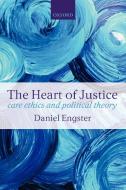 The Heart of Justice Care Ethics and Political Theory (Paperback) di Daniel Engster edito da OUP Oxford
