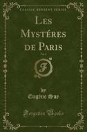 Les Mysteres De Paris, Vol. 4 (classic Reprint) di Eugene Sue edito da Forgotten Books