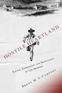 Hostile Heartland di Brent M.S. Campney edito da University of Illinois Press