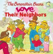 Berenstain Bears Love Their Neighbors di Jan &. Mike Berenstain edito da ZONDERVAN