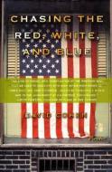 Chasing the Red, White, and Blue: A Journey in Tocqueville's Footsteps Through Contemporary America di David Cohen edito da Picador USA
