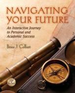 Navigating Your Future: Interactive Journey to Personal and Academic Success Plus New Mystudentsuccesslab Update -- Access Card Package di Bruce J. Colbert edito da Prentice Hall