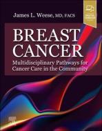 Breast Cancer: Multidisciplinary Pathways for Cancer Care in the Community edito da ELSEVIER