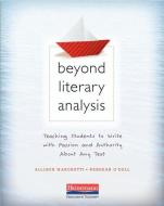 Beyond Literary Analysis: Teaching Students to Write with Passion and Authority about Any Text di Allison Marchetti, Rebekah O'Dell edito da HEINEMANN EDUC BOOKS