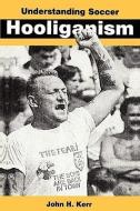 Understanding Soccer Hooliganism di John Kerr edito da McGraw-Hill Education