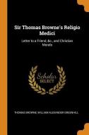 Sir Thomas Browne's Religio Medici di Thomas Browne, William Alexander Greenhill edito da Franklin Classics Trade Press