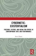 Cybernetic-existentialism di Steve Dixon edito da Taylor & Francis Ltd