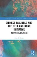 Chinese Business And The Belt And Road Initiative di Jerry J. Zhang edito da Taylor & Francis Ltd
