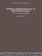 A Modern English Grammar on Historical Principles: Volume 1, Sounds and Spellings di Otto Jespersen edito da ROUTLEDGE