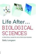 Life After...biological Sciences di Sally Longson edito da Taylor & Francis Ltd